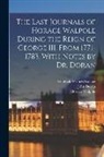 John Doran, Archibald Francis Steuart, Horace Walpole - The Last Journals of Horace Walpole During the Reign of George III, From 1771-1783, With Notes by Dr. Doran