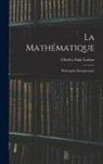 Charles-Ange Laisant - La Mathématique: Philosophie-Enseignement