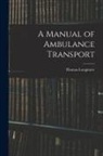 Thomas Longmore - A Manual of Ambulance Transport
