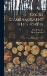 Henri Nanquette, Adolphe Parade - Cours D'aménagement Des Forêts: Enseigné À L'école Impériale Forestière
