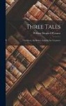 William Douglas O'Connor - Three Tales: The Ghost, the Brazen Android, the Carpenter