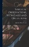 Jonathan Mason Warren - Surgical Observations, With Cases and Operations