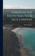Martin Johnson - Through the South Seas With Jack London