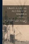 Henry Rowe Schoolcraft - Oneóta, or the red Race of America: Their History, Traditions, Customs, Poetry, Picture-writing, &c. in Extracts From Notes, Journals, and Other Unpub