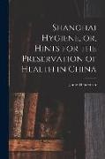 James Henderson - Shanghai Hygiene, or, Hints for the Preservation of Health in China