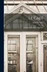 Henri Lecomte - Le Café: Culture-Manipulation, Production