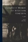 John Hay, John G. Nicolay - Complete Works of Abraham Lincoln; Volume 3