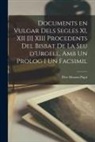 Pujol Mossèn Père - Documents en vulgar dels segles XI, XII [i] XIII procedents del Bisbat de la seu d'Urgell, amb un prolog i un facsimil