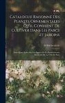 G. Delchevalerie - Catalogue Raisonné Des Plantes Ornementales Qu'il Convient De Cultiver Dans Les Parcs Et Jardins: Suivi D'une Notice Sur Les Squares Et Les Établissem