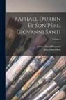 Jules Lunteschutz, Johann David Passavant - Raphael D'urbin Et Son Père, Giovanni Santi; Volume 2