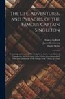 Francis Bedford, James Brotherton, Daniel Defoe - The Life, Adventures, and Pyracies, of the Famous Captain Singleton: Containing an Account of his Being set on Shore in the Island of Madagascar, his