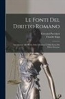 Theodor Kipp, Giovanni Pacchioni - Le Fonti Del Diritto Romano: Introduzione Allo Studio Delle Istituzioni E Della Storia Del Diritto Romano