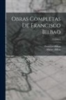 Francisco Bilbao, Manuel Bilbao - Obras Completas De Francisco Bilbao; Volume 2