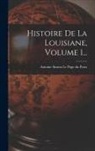 Antoine Simon Le Page Du Pratz - Histoire De La Louisiane, Volume 1