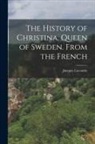 Jacques Lacombe - The History of Christina, Queen of Sweden. From the French