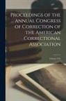 Anonymous - Proceedings of the ... Annual Congress of Correction of the American Correctional Association; Volume 1941