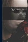 Thomas Dekker, Thomas Heywood, John Webster - Queen Mary: Two Old Plays