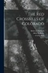 Alfred A. Bailey, A. Lang Baily, Robert J. Niedrach - The Red Crossbills of Colorado