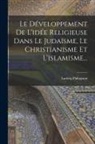 Ludwig Philippson - Le Développement De L'idée Religieuse Dans Le Judaïsme, Le Christianisme Et L'islamisme