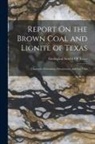 Geological Survey of Texas - Report On the Brown Coal and Lignite of Texas: Character, Formation, Occurrence, and Fuel Uses