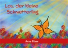 Arzu Haas, Raphaela Wettach - Lou, der kleine Schmetterling