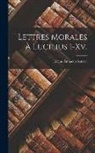 Lucius Annaeus Seneca - Lettres Morales À Lucilius I-Xv