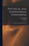 Paul Joire, Dudley Wright - Psychical and Supernormal Phenomena: Their Observation and Experimentation