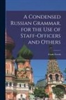 Frank Freeth - A Condensed Russian Grammar [microform], for the use of Staff-officers and Others