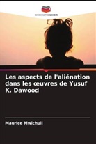 Maurice Mwichuli - Les aspects de l'aliénation dans les oeuvres de Yusuf K. Dawood