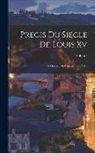 Voltaire - Precis Du Siecle De Louis Xv: Et Histoire Du Parlement De Paris