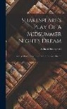 William Shakespeare - Shakespeare's Play Of A Midsummer Night's Dream: Arranged For Representation At The Princess's Theatre