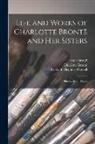 Charlotte Brontë, Patrick Brontë, Elizabeth Cleghorn Gaskell - Life and Works of Charlotte Brontë and Her Sisters: Shirley, by C. Brontë