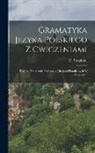 D. Szopinski - Gramatyka Jezyka Polskiego Z Cwiczeniami: Rok Iv - Podrecznik Praktyczny Dla Szkol Parafialnych W Ameryce