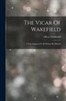 Oliver Goldsmith - The Vicar Of Wakefield: A Tale Supposed To Be Written By Himself