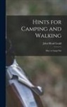 John Mead Gould - Hints for Camping and Walking: How to Camp Out
