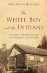 Paul Austin Jennings - The White Boy and the Indians