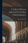 Vincenzo Scamozzi - L'idea Della Architettura Vniversale