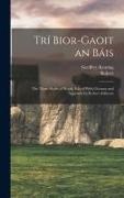 Robert Atkinson, Geoffrey ?-? Keating - Trí Bior-gaoit an Báis; the Three Shafts of Death. Edited With Glossary and Appendix by Robert Atkinson