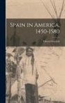 Edward Gaylord Bourne - Spain in America, 1450-1580