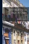 Jacobo De La Pezuela - Historia De La Isla De Cuba; Volume 2