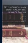 George Bush - Notes, Critical And Practical, On The Book Of Exodus: Designed As A General Help To Biblical Reading And Instruction; Volume 2