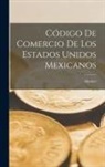 Mexico - Código De Comercio De Los Estados Unidos Mexicanos