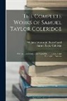 Samuel Taylor Coleridge, William Greenough Thayer Shedd - The Complete Works of Samuel Taylor Coleridge: With an Introductory Essay Upon His Philosophical and Theological Opinions