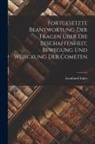 Leonhard Euler - Fortgesetzte Beantwortung Der Fragen Über Die Beschaffenheit, Bewegung Und Würckung Der Cometen