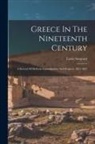 Lewis Sergeant - Greece In The Nineteenth Century: A Record Of Hellenic Emancipation And Progress: 1821-1897