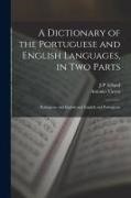 J-P Aillaud, Antonio Vieyra - A Dictionary of the Portuguese and English Languages, in Two Parts: Portuguese and English and English and Portuguese