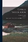 August Strindberg - Gamla Stockholm: Anteckningar Ur Tryckta Och Otryckta Källor, Framletade