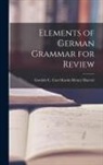 Gottlob C. Cast Martin Henry Haertel - Elements of German Grammar for Review