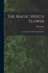 Melvin Hix - The Magic Speech Flower: Or, Little Luke and His Animal Friends