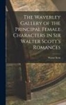 Walter Scott - The Waverley Gallery of the Principal Female Characters in Sir Walter Scott's Romances